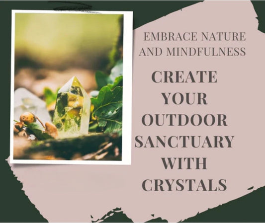 Embrace Nature and Mindfulness: Create Your Outdoor Sanctuary with Crystals