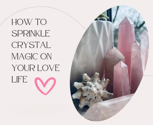 Sprinkle Some Crystal Magic into Your Love Life This Valentine's Day