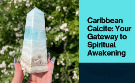 Caribbean Calcite - Your Gateway to Spiritual Awakening