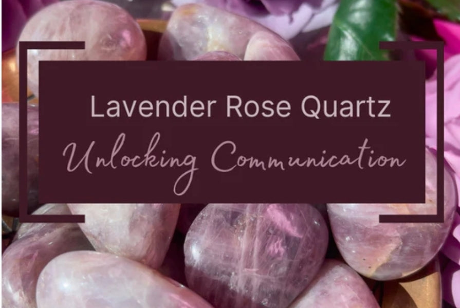 Lavender Rose Quartz: Unlocking Communication