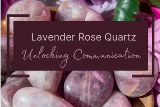 Lavender Rose Quartz: Unlocking Communication