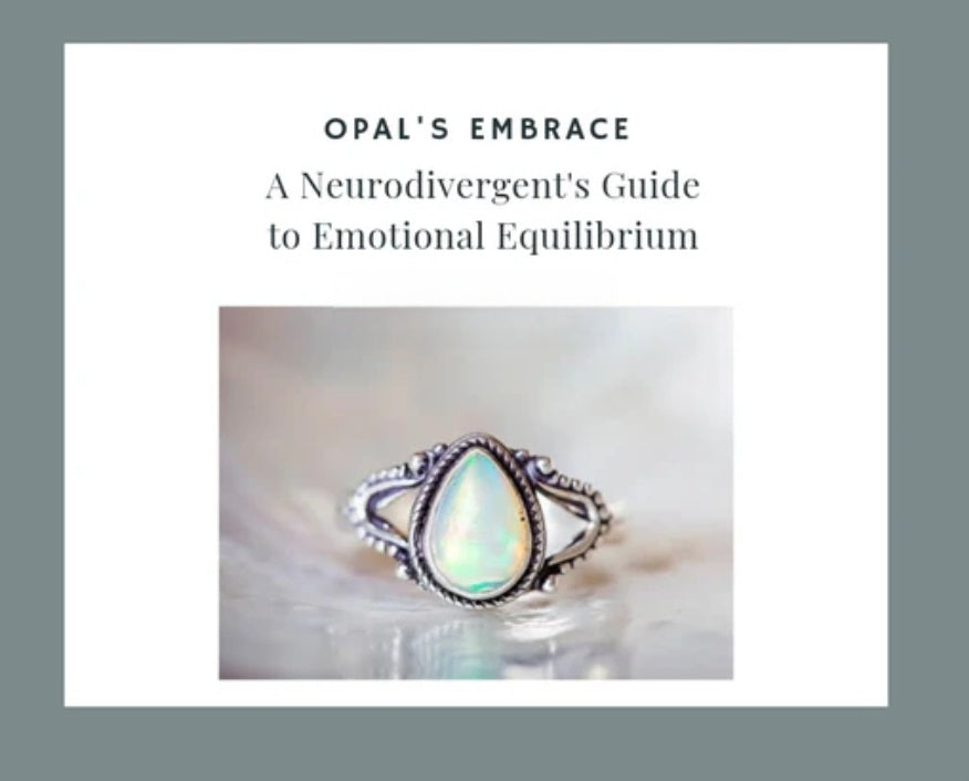 Opal's Embrace: A Neurodivergent's Guide to Emotional Equilibrium